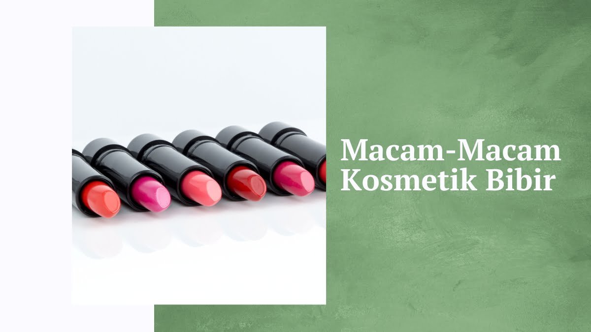 Macam-macam kosmetik bibir