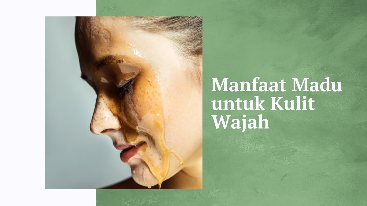 Manfaat madu untuk wajah