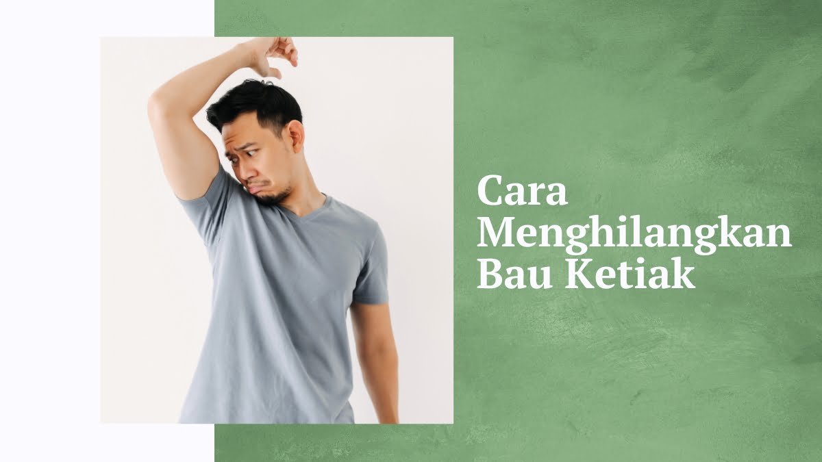 Cara menghilangkan bau ketiak