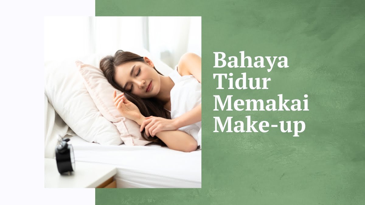 Akibat tidur memakai makeup