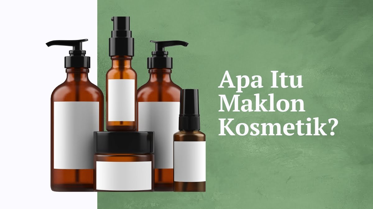 Apa itu maklon kosmetik