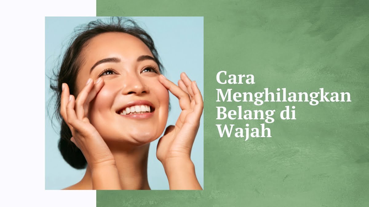 Cara Mudah Dan Ampuh Bikin Belang Wajah Menghilang