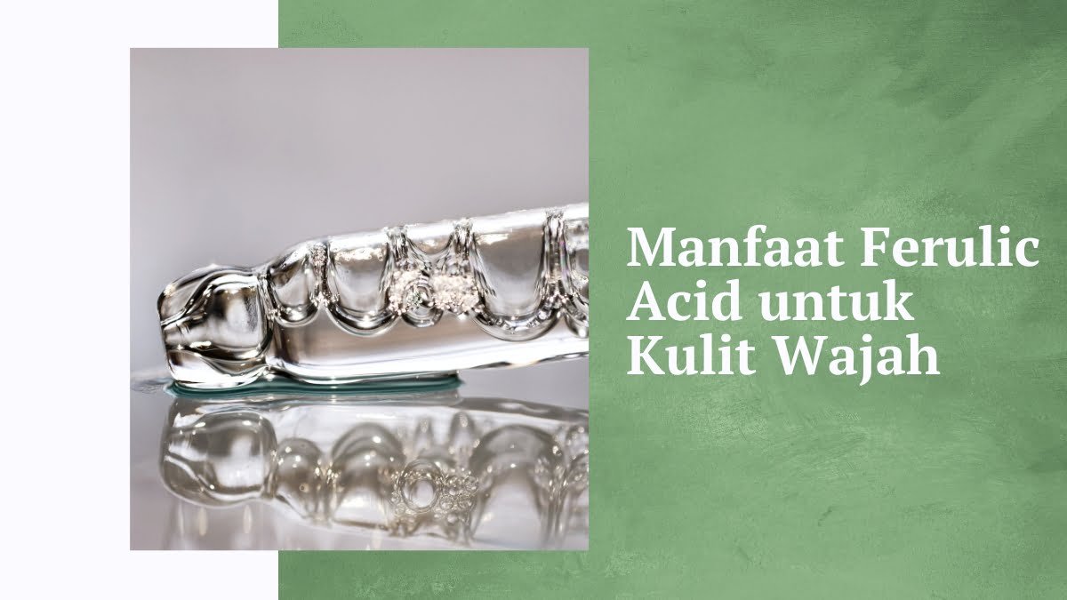Manfaat ferulic acid untuk kulit wajah