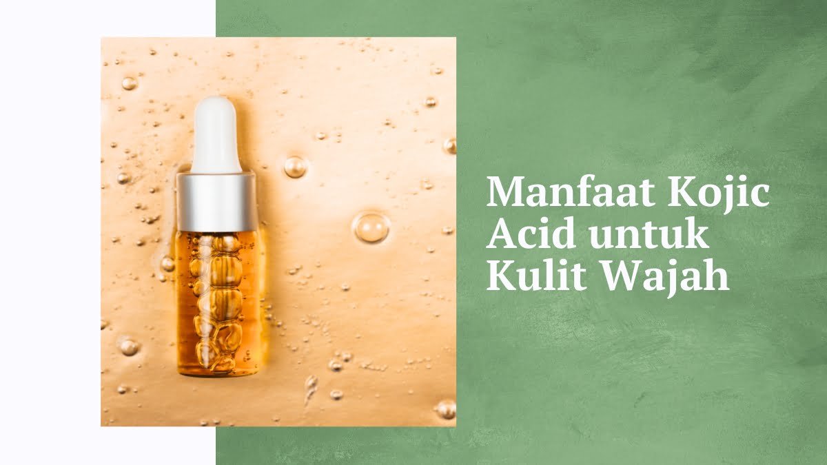 Manfaat kojic acid untuk kulit wajah
