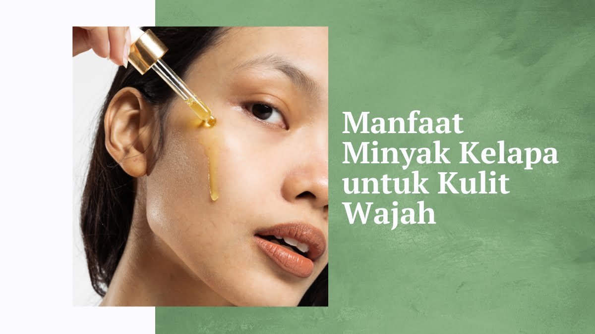 Manfaat minyak kelapa untuk wajah