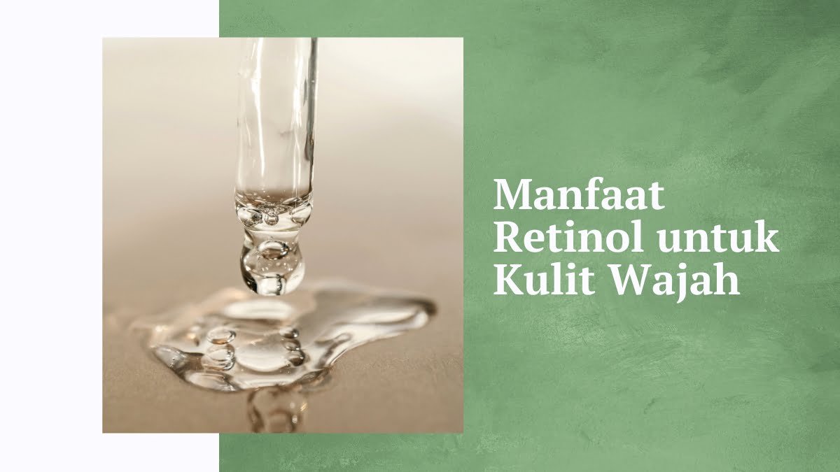 Manfaat retinol untuk kulit wajah