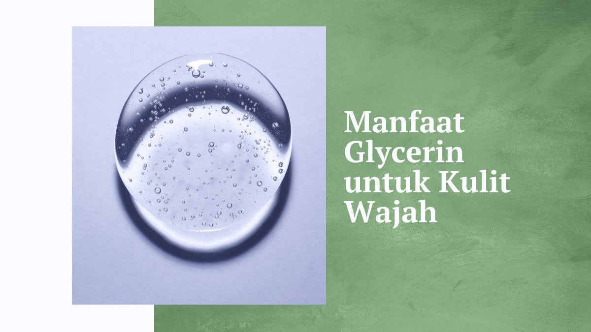 Manfaat glycerin untuk kulit wajah