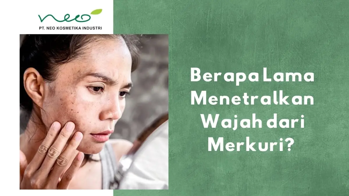Waktu menetralkan wajah dari merkuri