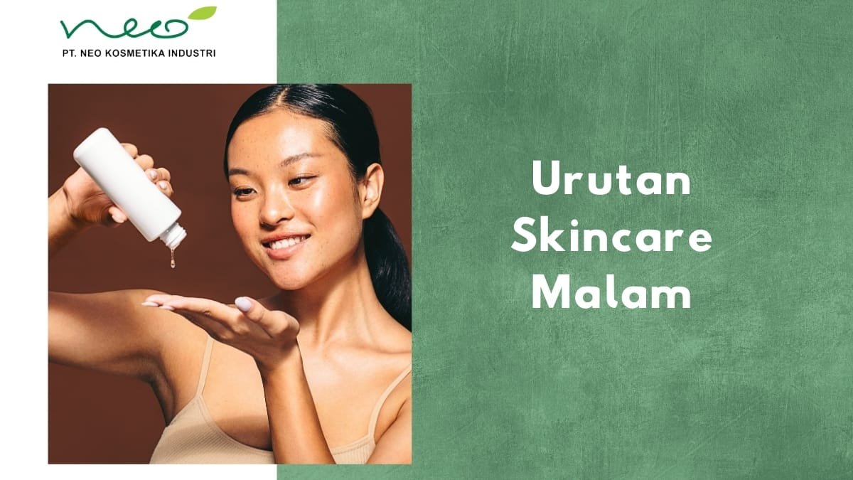 8 Urutan Skincare Malam yang Tepat untuk Hasil Maksimal